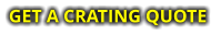 GET A CRATING QUOTE