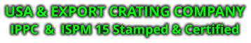 USA & EXPORT CRATING COMPANY IPPC  &  ISPM 15 Stamped & Certified