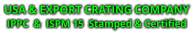 USA & EXPORT CRATING COMPANY IPPC  &  ISPM 15  Stamped & Certified