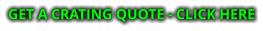 GET A CRATING QUOTE - CLICK HERE
