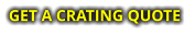 GET A CRATING QUOTE